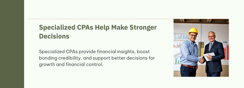 Specialized CPAs help construction firms turn project data into financial insight, strengthen bonding credibility and support better business decisions